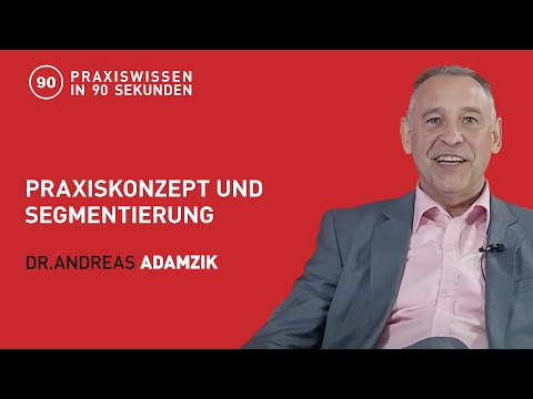 Dr. Andreas Adamzik - Praxiskonzept und Segmentierung | Praxiswissen in 90 Sekunden