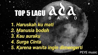 Download lagu TOP 5 LAGU ADA BAND ( Tanpa IKLAN ) mp3 Download lagu TOP 5 LAGU ADA BAND ( Tanpa IKLAN ) mp3
