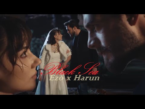 Ezo x Harun - Black Sea (Elkizi)