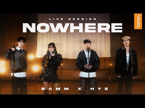 bamm x HYE - nowhere (ไม่ผูกมัด ไม่ชัดเจน) | LIVE SESSION