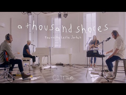 Citizens - A Thousand Shores (feat. Leslie Jordan) [Live Acoustic Video]
