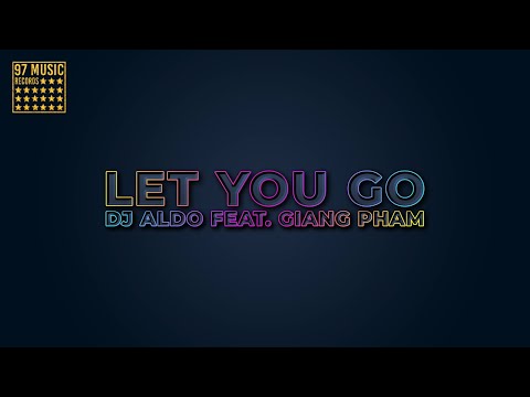 Dj Aldo Feat. Giang Pham - Let You Go (Radio Edit)