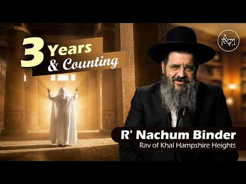 3 Years & Counting | Rabbi Nachum Binder