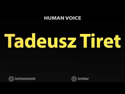 How To Pronounce Tadeusz Tiret