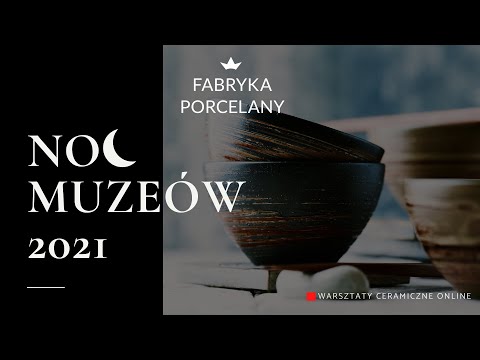 Noc Muzeów 2021 w Fabryce Porcelany