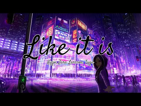 Kygo, Zara Larsson, Tyga - Like It Is (Lyrics Video)