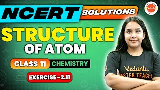Structure of atom class 11 Chemistry -NCERT EXERCISE 2.11 | Chemistry | Sumandeep Ma'am