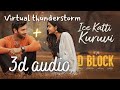 3d audio | Ice katti kuruvi - D BLOCK + virtual thunderstorm | use headphones#dblock #icekattikuruvi