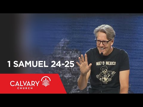 1 Samuel 24-25 - Skip Heitzig