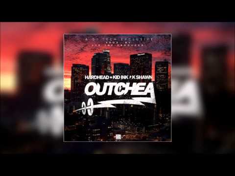 Hardhead - Outchea feat. Kid Ink & K-Shawn [Official Audio]