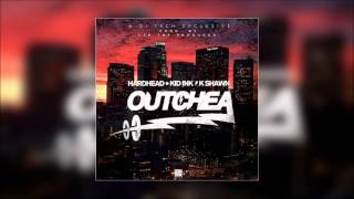 Hardhead - Outchea feat. Kid Ink & K-Shawn [Official Audio]