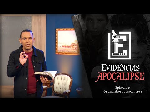OS CAVALEIROS DO APOCALIPSE - PARTE 2 | Evidências NT