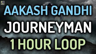 Download lagu JOURNEYMAN - AAKASH GANDHI - JOURNEYMAN BY AAKASH GANDHI 1 HOUR LOOP [MUSIC WORLD] mp3