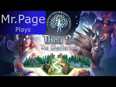 Mr. Page plays - Thea 2: The Shattering (Full play-through Episode 1)
