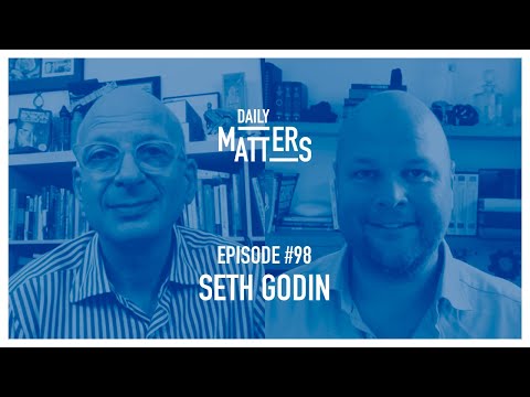 Daily Matters - Episode #98 - Seth Godin