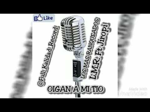 OIGAN A MI TIO - Los Más Ranqueados Ft Jiropi