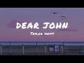 Dear John - Taylor Swift ( Taylor's Version ) ( Lyrics )