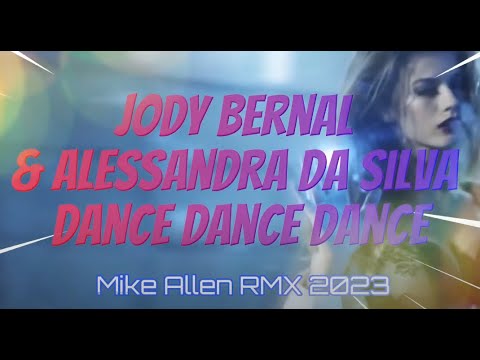 Jody Bernal & Alessandra da Silva – Dance Dance Dance (Mike Allen RMX 2023)VMX by ML