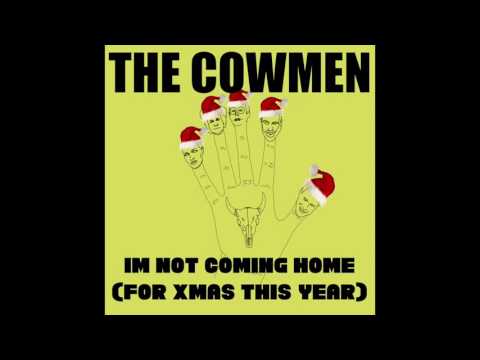 The Cowmen: I'm not coming home (for Xmas this year)