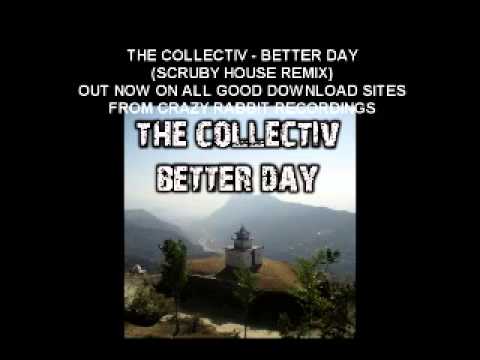 The Collectiv - Better Day (Scruby House remix) Out now on all download sites