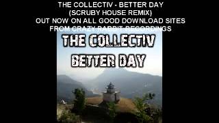 The Collectiv - Better Day (Scruby House remix) Out now on all download sites