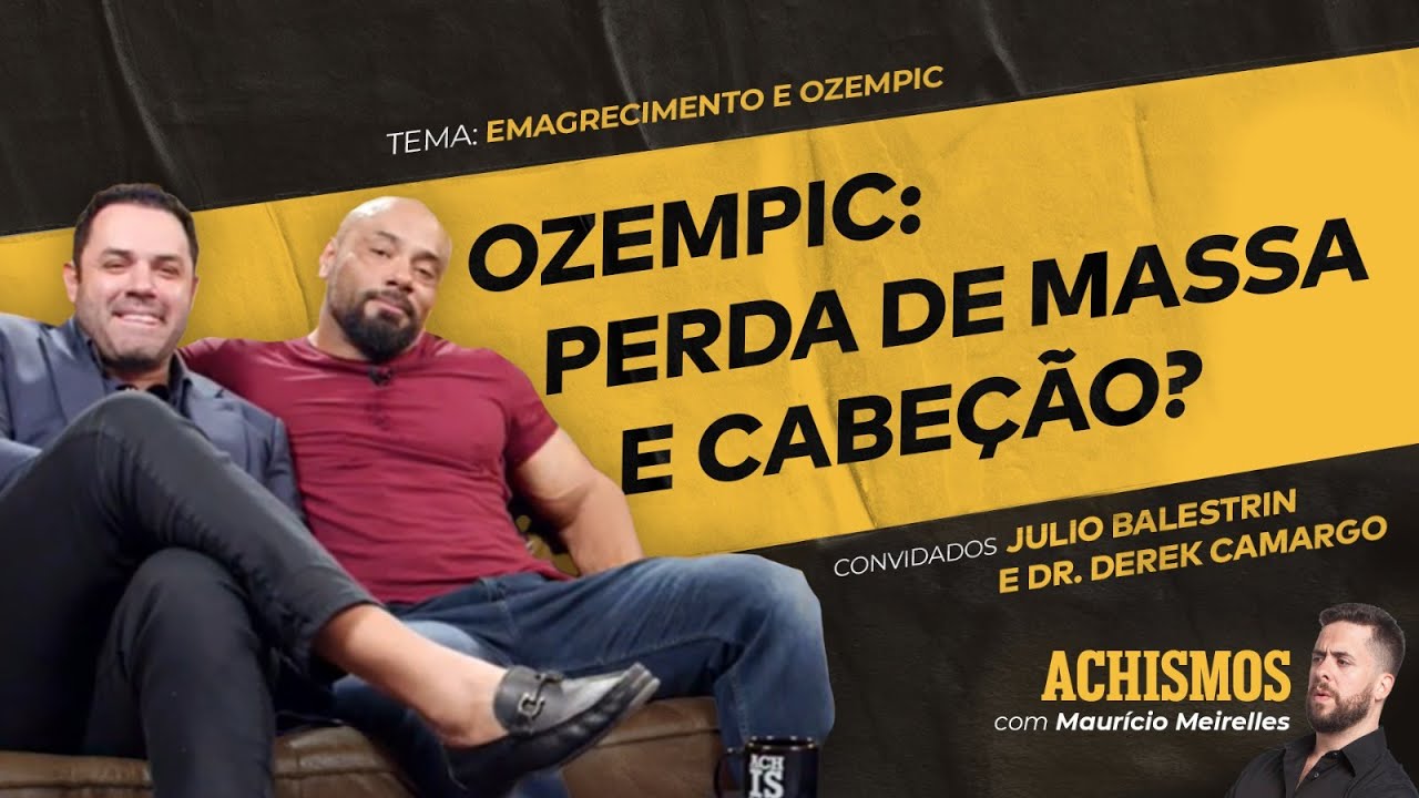 TIRE SUAS DÚVIDAS SOBRE OZEMPIC FT. JULIO BALESTRIN E DR. DEREK CAMARGO | #ACHISMOS PODCAST #305