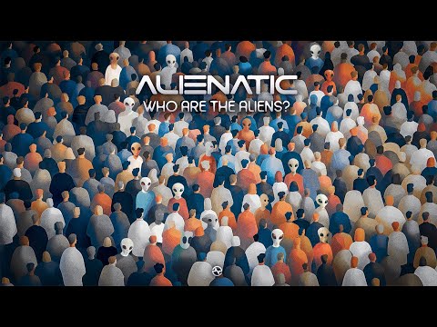 Alienatic - Who Are The Aliens?