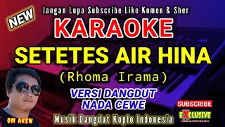 Download lagu SETETES AIR HINA |KARAOKE DANGDUT TERBARU| RHOMA IRAMAI IMUSIK DANGDUT KOPLO| NADA CEWE OM AKEW mp3