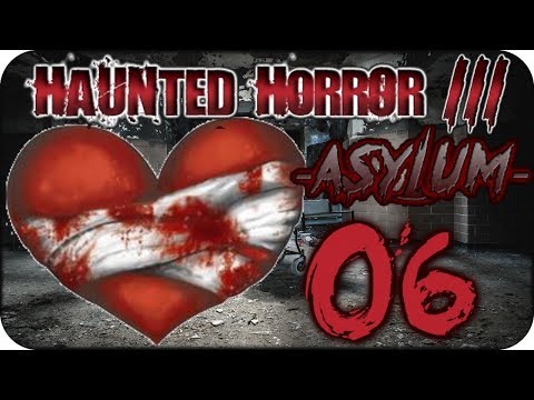 Ein gebrochenes Herz | Haunted Horror III Aslyum (#6) + FACECAM [DEU/HD]