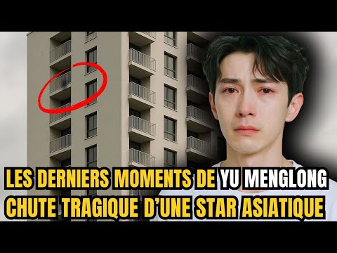 Les derniers instants de Yu Menglong – Disparition soudaine de la star chinoise