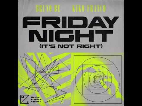 Kiko Franco & Bruno Be - Friday Night (It's Not Right) (Out October 22)
