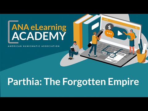 ANA eLearning Academy - Parthia: The Forgotten Empire