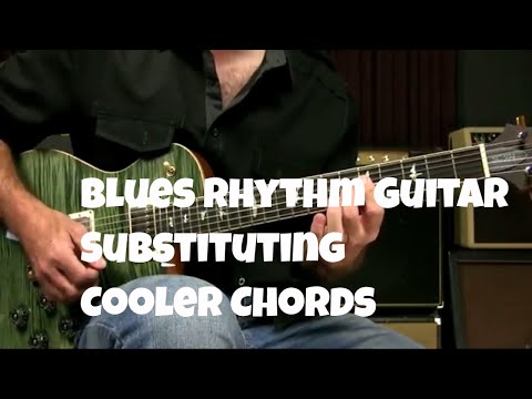 Blues Rhythm Guitar Lesson Using 9th 11th and 13 Chord Substitutions