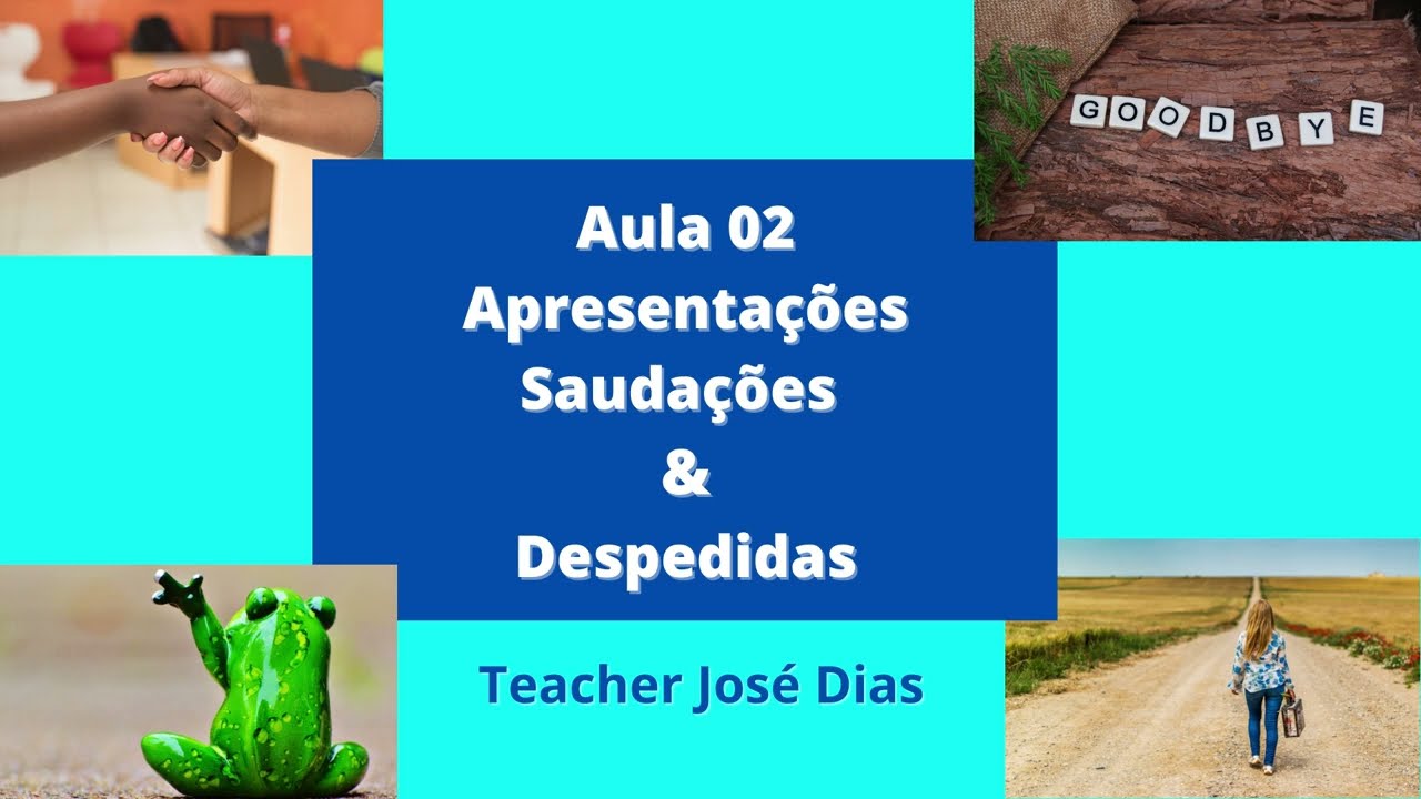 Aula 02 Apresentações Saudações & Despedidas