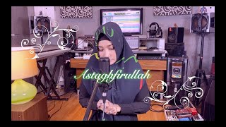 Download lagu Astaghfirullah - Haddad Alwi ( Cover by Shinta Febriarty ) mp3