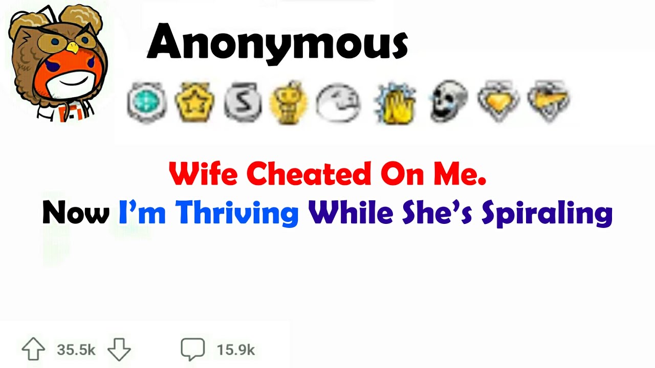 Wife cheated on me. Now I’m thriving while she’s spiraling