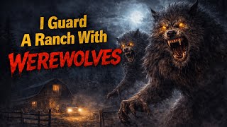 I Guard A Ranch With Werewolves. We're Not Safe