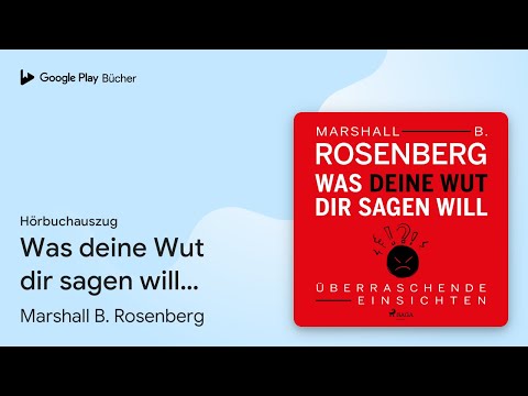 „Was deine Wut dir sagen will - Überraschende…“ von Marshall B. Rosenberg · Hörbuchauszug