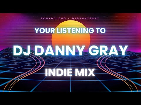 Indie Mix  - DJ Danny Gray