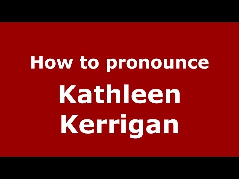 How to pronounce Kathleen Kerrigan (American English/US)  - PronounceNames.com