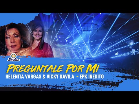 Preguntale Por Mí - Helenita Vargas y Vicky Davila - EPK Inedito | Remasterizado