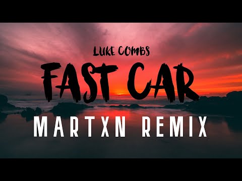 Luke Combs - Fast Car (Martxn Remix) | SUMMER VIBES