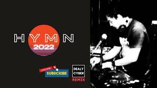Download lagu HYMN 2022 REMIX [ Dealy Cyber ft. DJ Dry ] mp3