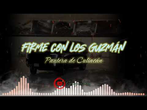 Firme Con Los Guzmán - EL PANTERA DÉ CULIACÁN (2023)