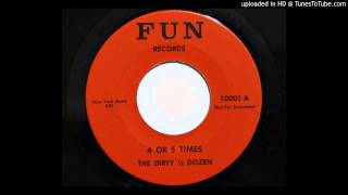The Dirty ½ Dozen - 4 Or 5 Times (Fun 10001) [1960's novelty rocker]