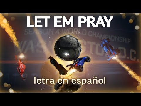 NF - LET EM PRAY anthem Rocket League [Letra En Espa&ntilde;ol]