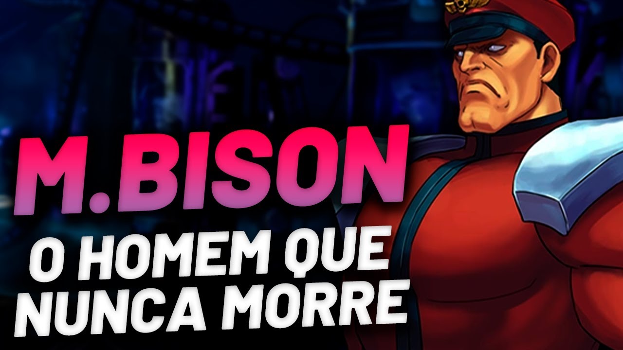 M.BISON: A HISTÓRIA DO HOMEM QUE NUNCA MORRE - Street Fighter