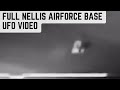 FULL Nellis Air Force Base UFO