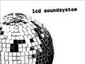 LCD Soundsystem - never as tired as when I wake up