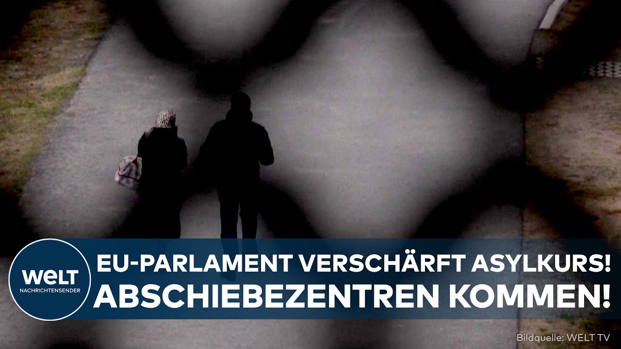 HÄRTERE MIGRATIONSPOLITIK: EU-Parlament verschärft Asylkurs! Abschiebezentren in Drittstaaten kommen